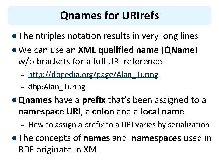 Qnames for URIrefs l The ntriples notation results in very long lines l We