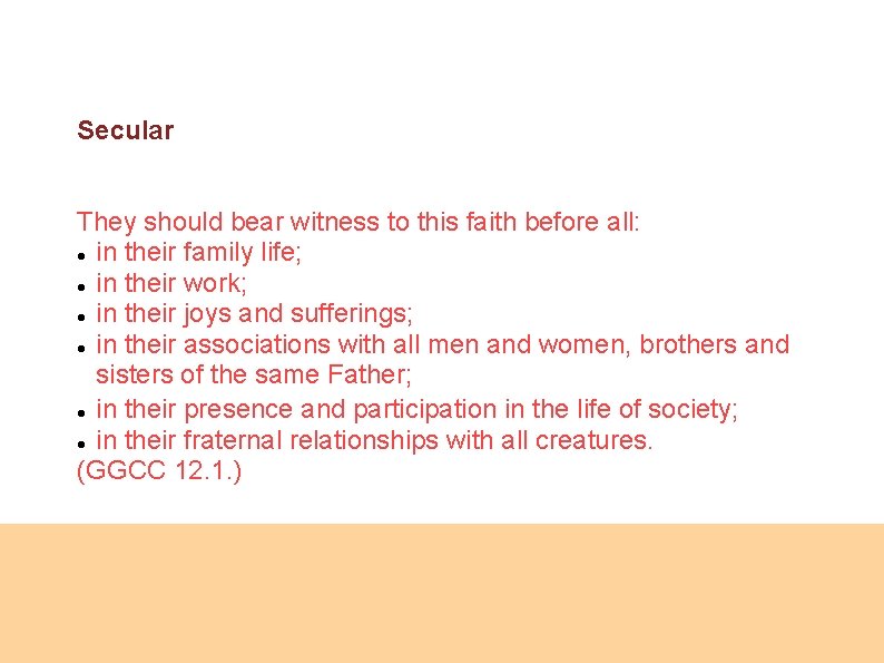 Secular They should bear witness to this faith before all: in their family life;