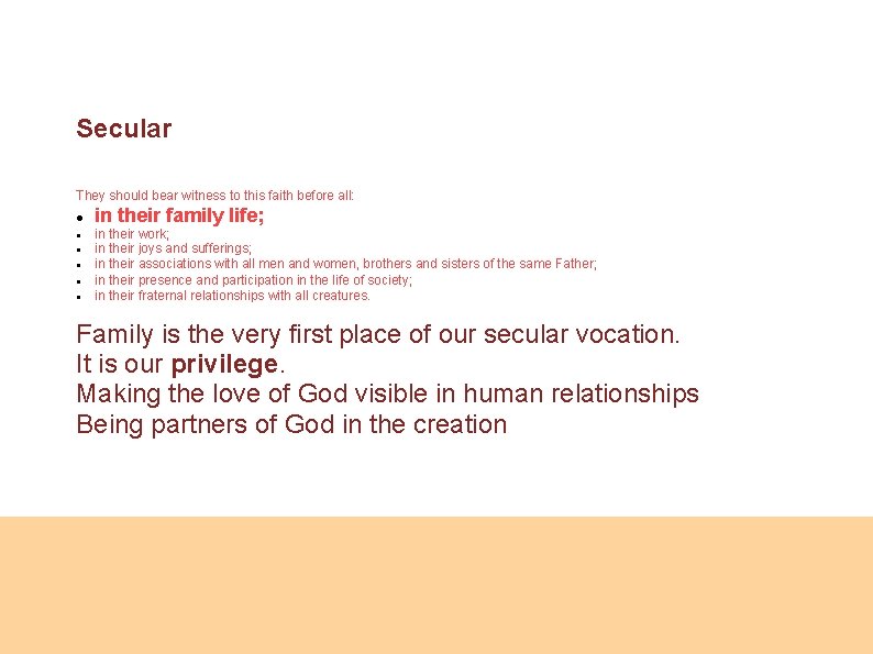 Secular They should bear witness to this faith before all: in their family life;