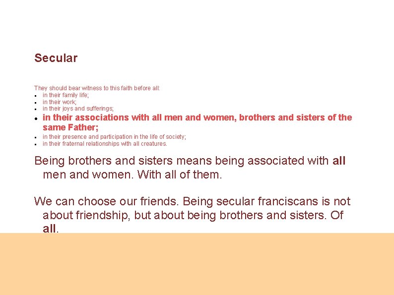 Secular They should bear witness to this faith before all: in their family life;