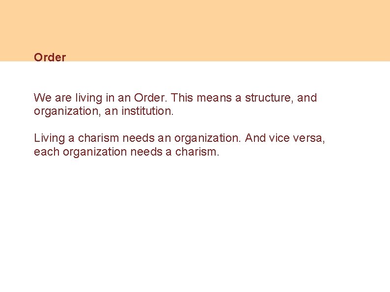 Order We are living in an Order. This means a structure, and organization, an