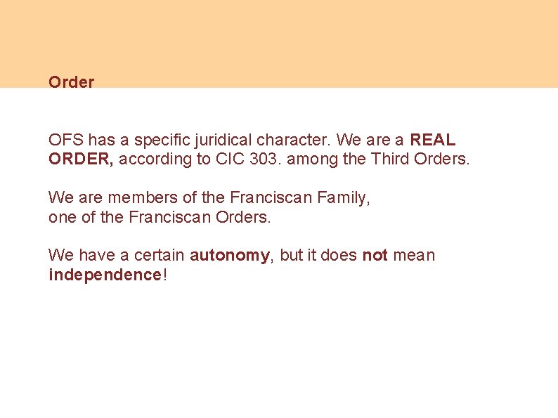 Order OFS has a specific juridical character. We are a REAL ORDER, according to