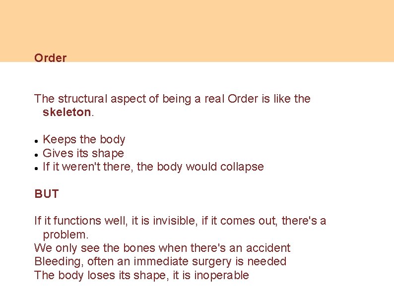 Order The structural aspect of being a real Order is like the skeleton. Keeps