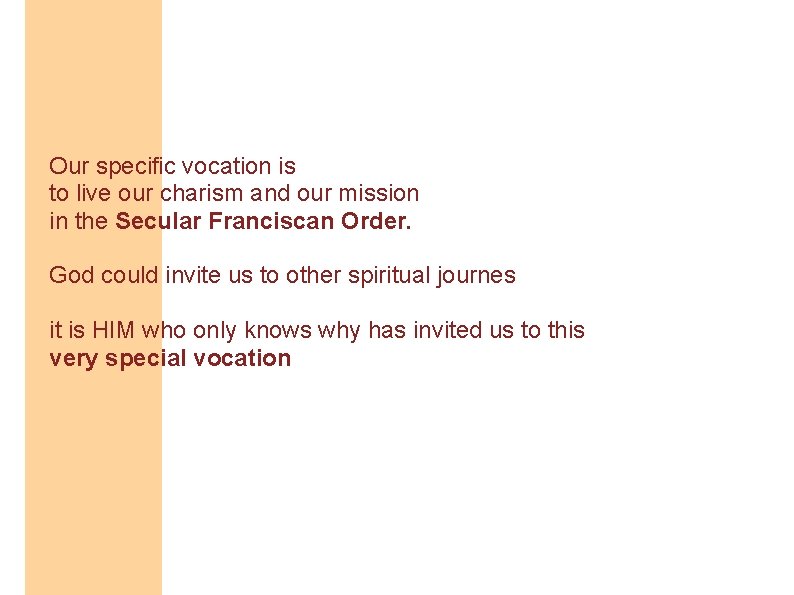 Our specific vocation is to live our charism and our mission in the Secular