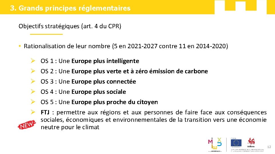 3. Grands principes réglementaires Objectifs stratégiques (art. 4 du CPR) v • Rationalisation de