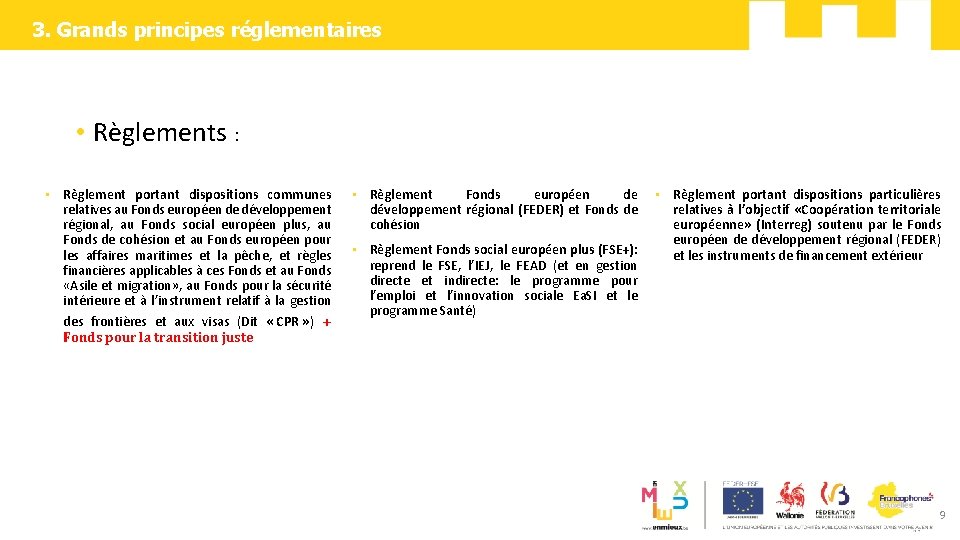 3. Grands principes réglementaires v • Règlements : • Règlement portant dispositions communes relatives