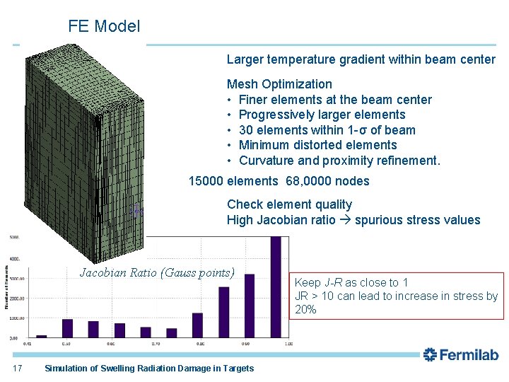 FE Model Larger temperature gradient within beam center Mesh Optimization • Finer elements at