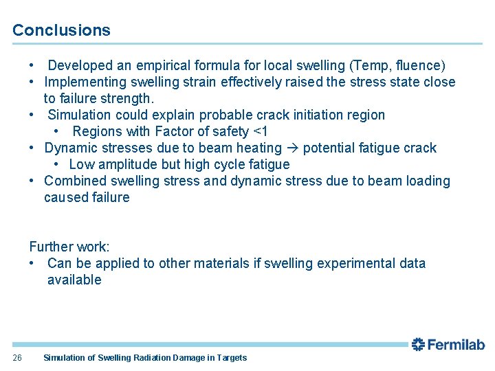 Conclusions • Developed an empirical formula for local swelling (Temp, fluence) • Implementing swelling