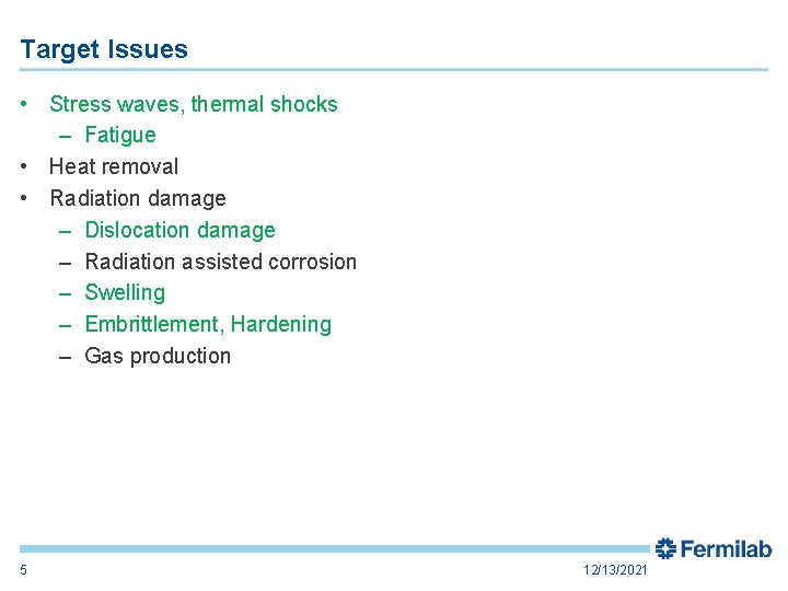 Target Issues • Stress waves, thermal shocks – Fatigue • Heat removal • Radiation