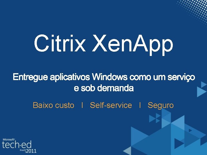 Citrix Xen. App Baixo custo I Self-service I Seguro 