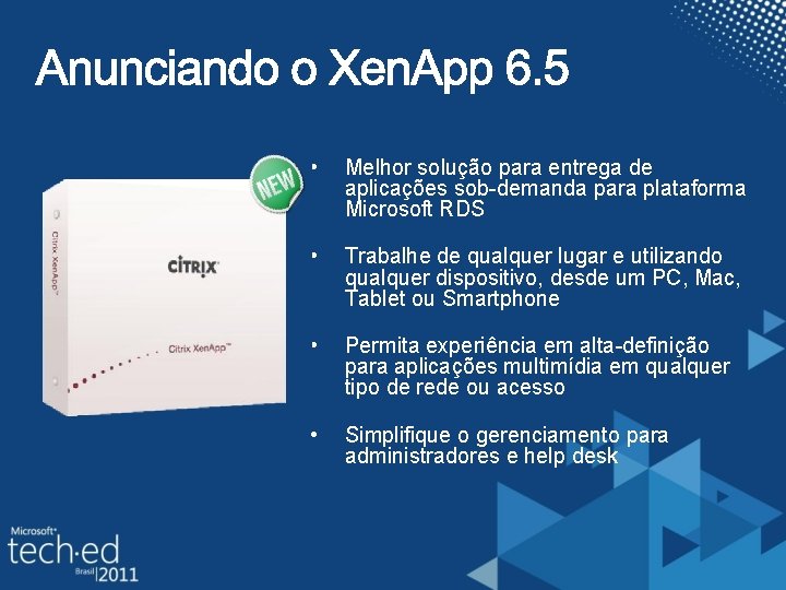  • Melhor solução para entrega de aplicações sob-demanda para plataforma Microsoft RDS •