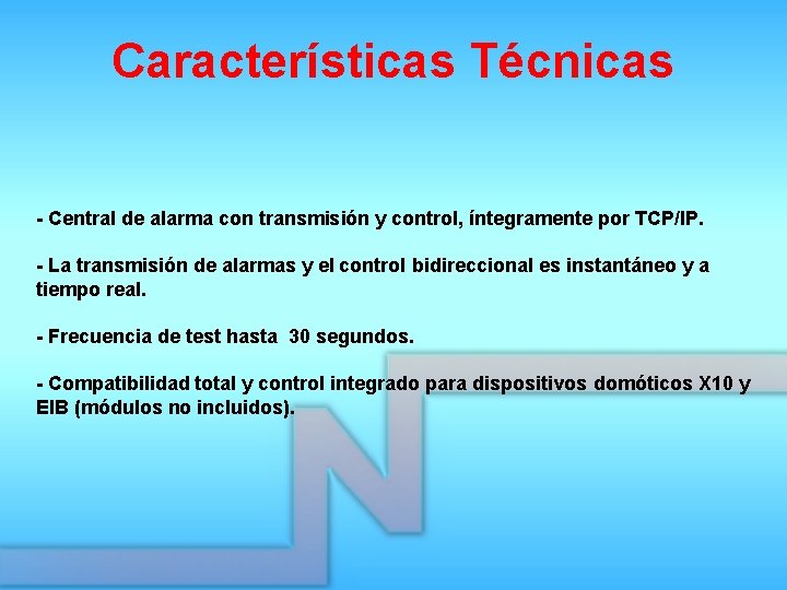 Características Técnicas - Central de alarma con transmisión y control, íntegramente por TCP/IP. -