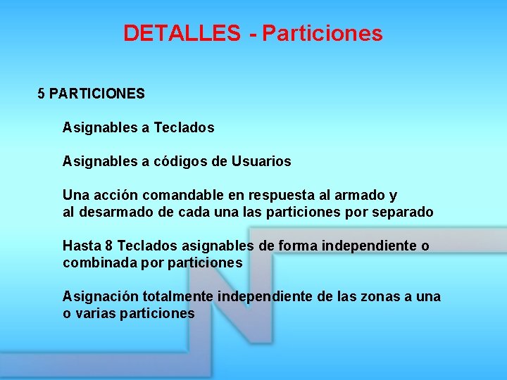 DETALLES - Particiones 5 PARTICIONES Asignables a Teclados Asignables a códigos de Usuarios Una