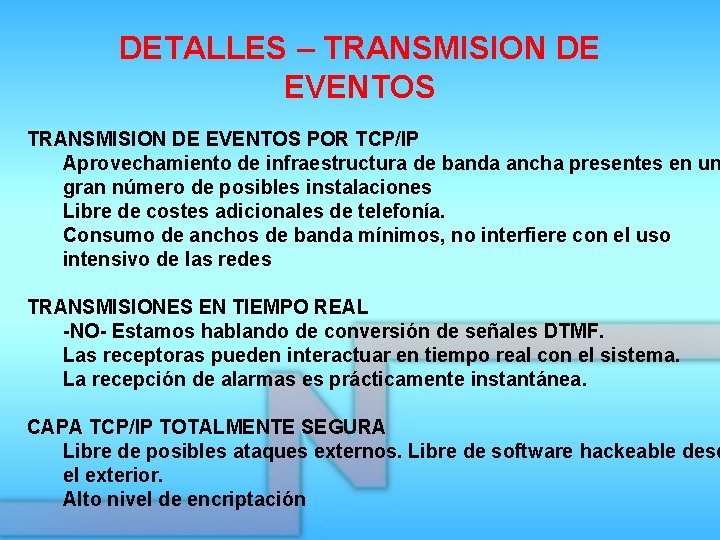 DETALLES – TRANSMISION DE EVENTOS POR TCP/IP Aprovechamiento de infraestructura de banda ancha presentes