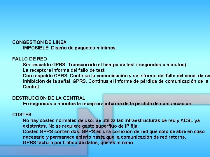 CONGESTION DE LINEA IMPOSIBLE. Diseño de paquetes mínimos. FALLO DE RED Sin respaldo GPRS.