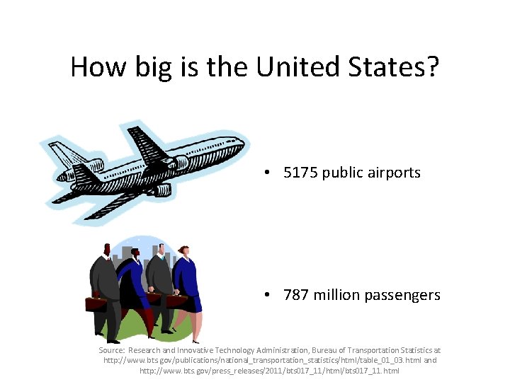 How big is the United States? • 5175 public airports • 787 million passengers