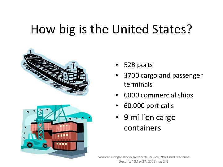 How big is the United States? • 528 ports • 3700 cargo and passenger