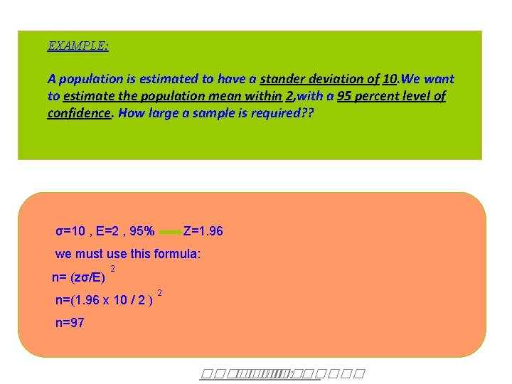 EXAMPLE: A population is estimated to have a stander deviation of 10. We want