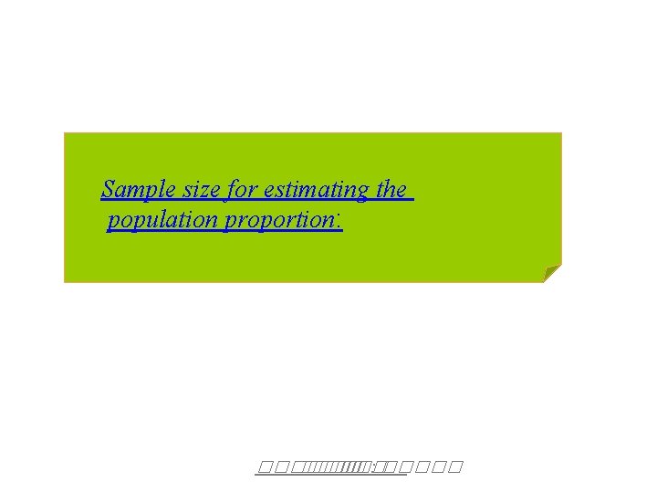 Sample size for estimating the population proportion: ������� � ��� : ����� 
