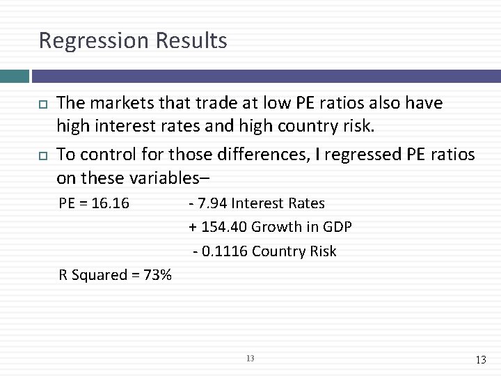 Regression Results The markets that trade at low PE ratios also have high interest