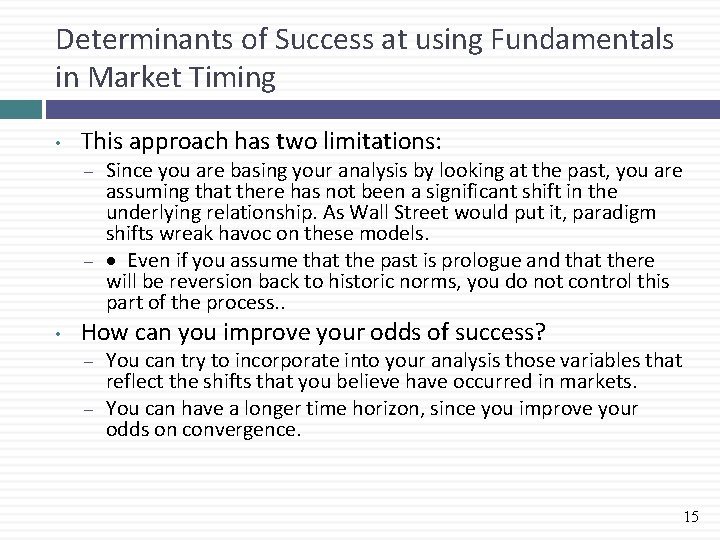Determinants of Success at using Fundamentals in Market Timing • This approach has two