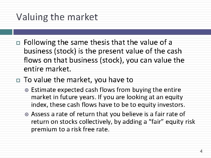 Valuing the market Following the same thesis that the value of a business (stock)