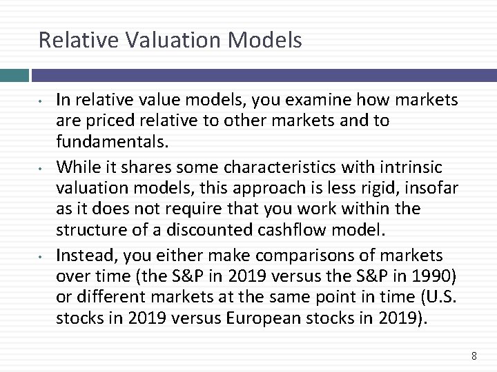 Relative Valuation Models • • • In relative value models, you examine how markets