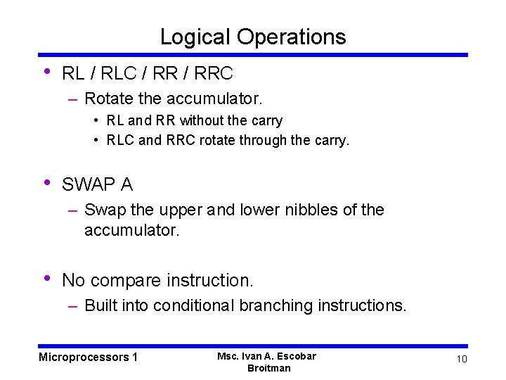 Logical Operations • RL / RLC / RRC – Rotate the accumulator. • RL