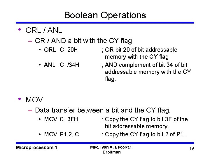 Boolean Operations • ORL / ANL – OR / AND a bit with the