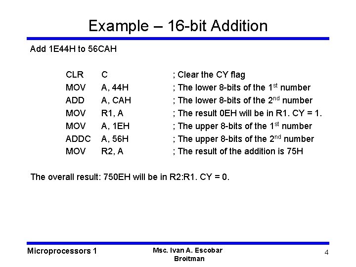 Example – 16 -bit Addition Add 1 E 44 H to 56 CAH CLR