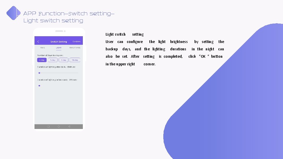 APP Function—Switch setting— Light switch setting User can configure backup the light days, and APP Function—Switch setting— Light switch setting User can configure backup the light days, and