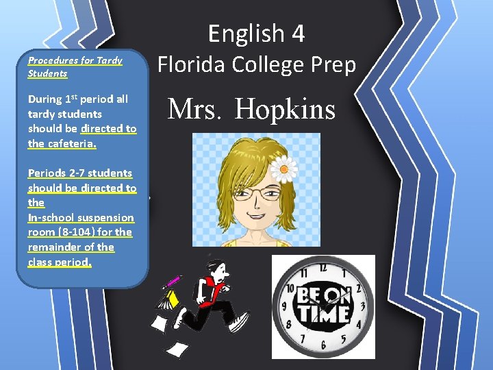 English 4 Procedures for Tardy Students During 1 st period all tardy students should English 4 Procedures for Tardy Students During 1 st period all tardy students should