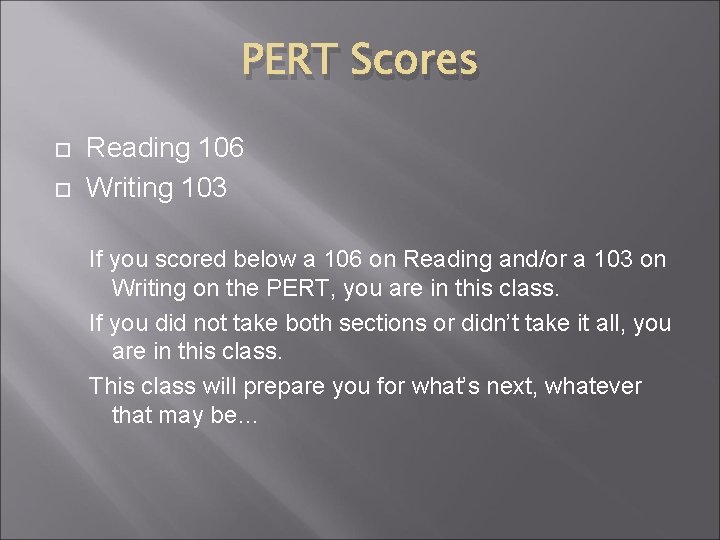 PERT Scores Reading 106 Writing 103 If you scored below a 106 on Reading PERT Scores Reading 106 Writing 103 If you scored below a 106 on Reading