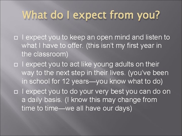 What do I expect from you? I expect you to keep an open mind What do I expect from you? I expect you to keep an open mind