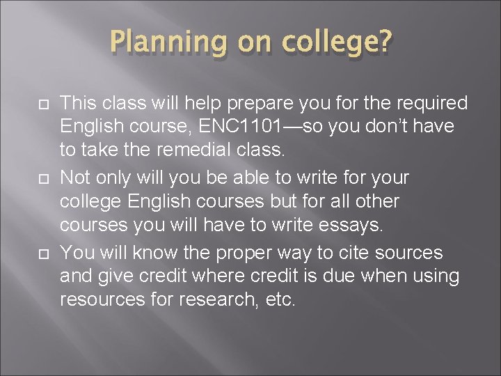 Planning on college? This class will help prepare you for the required English course, Planning on college? This class will help prepare you for the required English course,