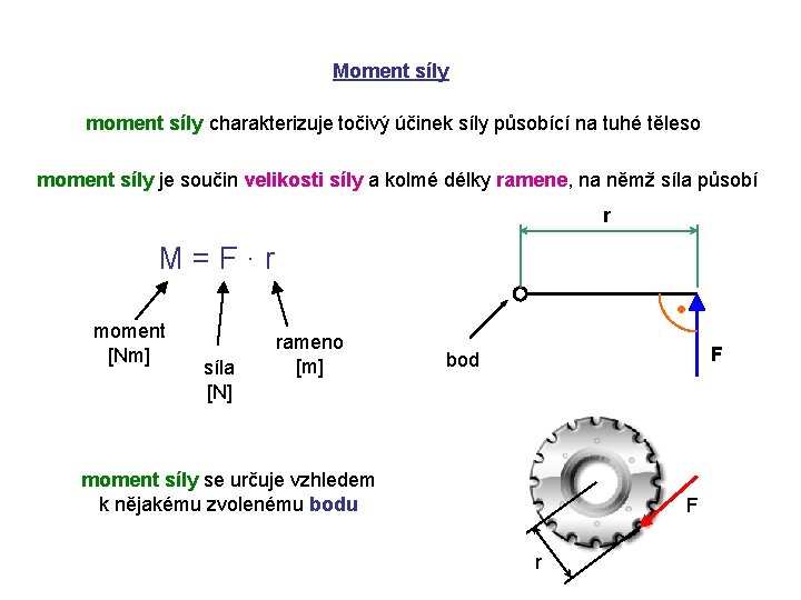 Moment síly moment síly charakterizuje točivý účinek síly působící na tuhé těleso moment síly