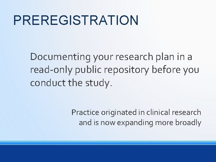 PREREGISTRATION Documenting your research plan in a read-only public repository before you conduct the