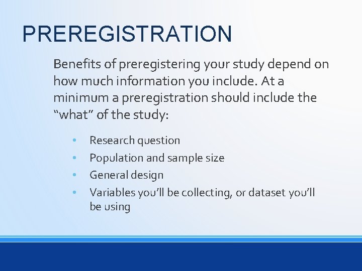 PREREGISTRATION Benefits of preregistering your study depend on how much information you include. At