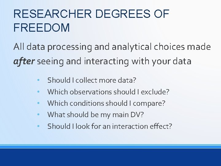 RESEARCHER DEGREES OF FREEDOM All data processing and analytical choices made after seeing and