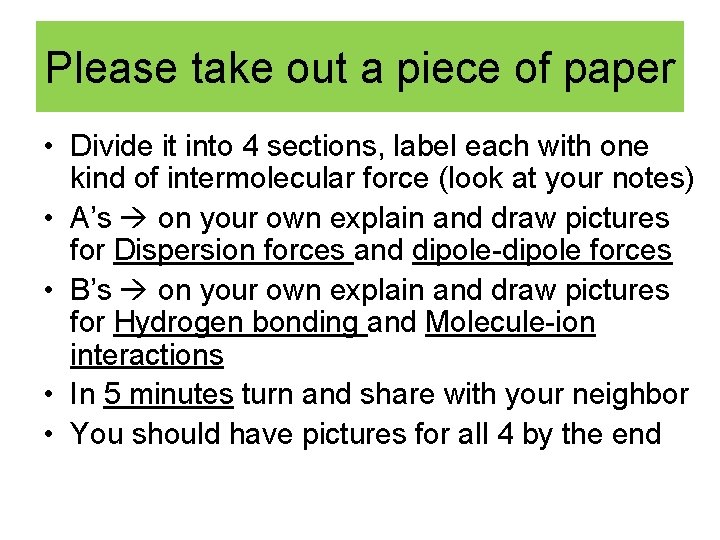 Please take out a piece of paper • Divide it into 4 sections, label