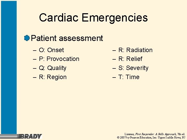 Cardiac Emergencies Patient assessment – – O: Onset P: Provocation Q: Quality R: Region