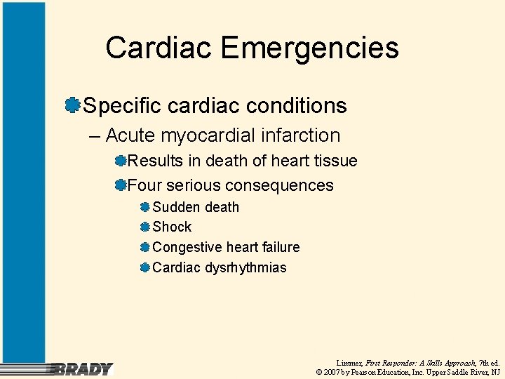 Cardiac Emergencies Specific cardiac conditions – Acute myocardial infarction Results in death of heart
