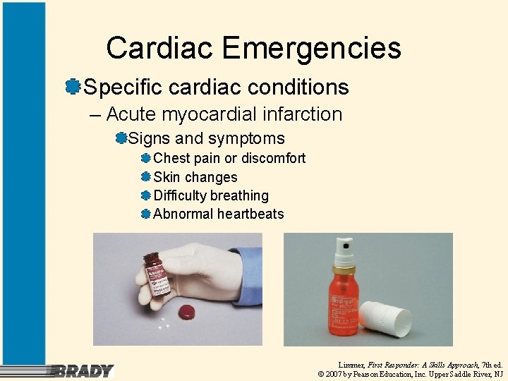 Cardiac Emergencies Specific cardiac conditions – Acute myocardial infarction Signs and symptoms Chest pain