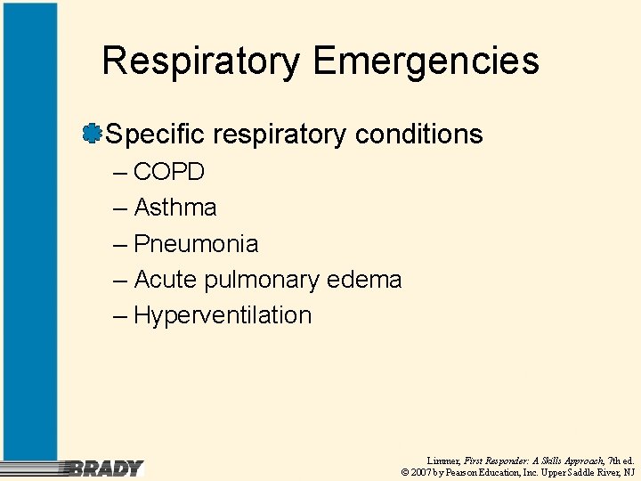 Respiratory Emergencies Specific respiratory conditions – COPD – Asthma – Pneumonia – Acute pulmonary