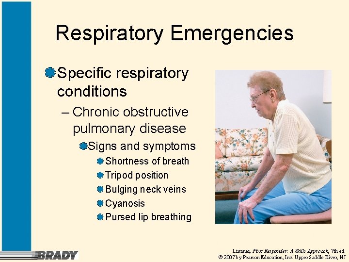 Respiratory Emergencies Specific respiratory conditions – Chronic obstructive pulmonary disease Signs and symptoms Shortness