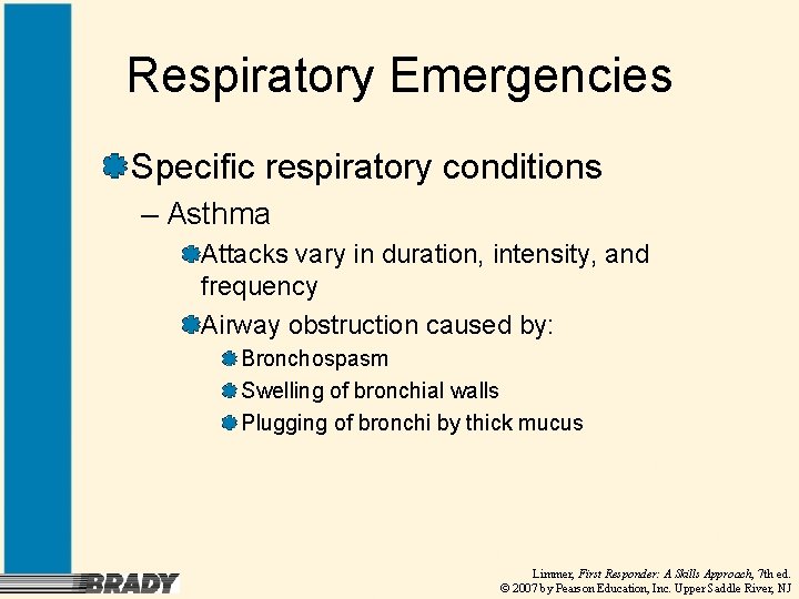 Respiratory Emergencies Specific respiratory conditions – Asthma Attacks vary in duration, intensity, and frequency