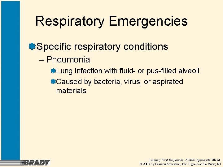 Respiratory Emergencies Specific respiratory conditions – Pneumonia Lung infection with fluid- or pus-filled alveoli
