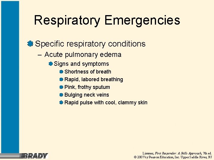 Respiratory Emergencies Specific respiratory conditions – Acute pulmonary edema Signs and symptoms Shortness of