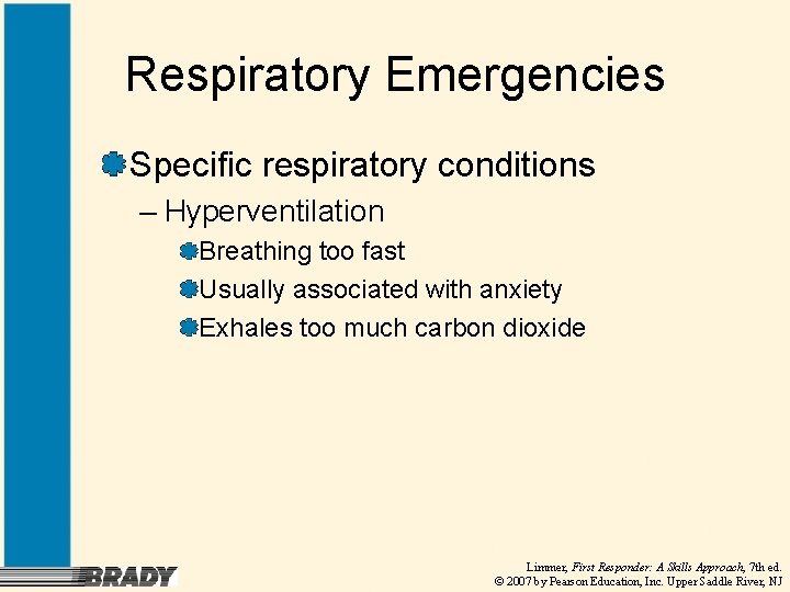 Respiratory Emergencies Specific respiratory conditions – Hyperventilation Breathing too fast Usually associated with anxiety