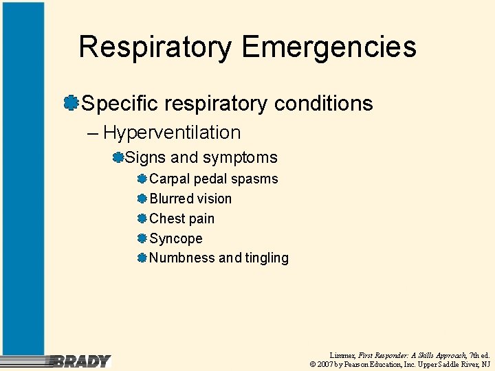 Respiratory Emergencies Specific respiratory conditions – Hyperventilation Signs and symptoms Carpal pedal spasms Blurred